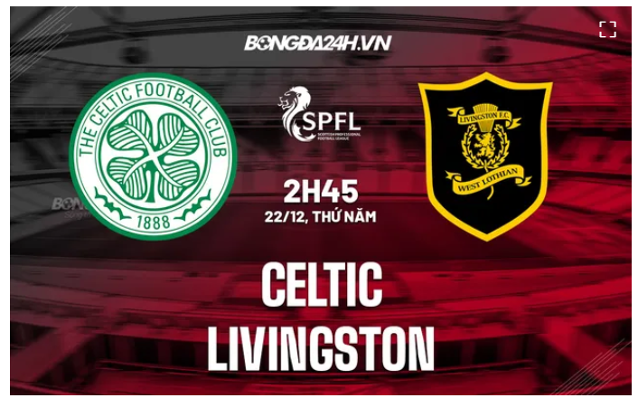 soi kèo Celtic vs Livingston 2h45 ngày 22/12 (VĐQG Scotland 2022/23) 